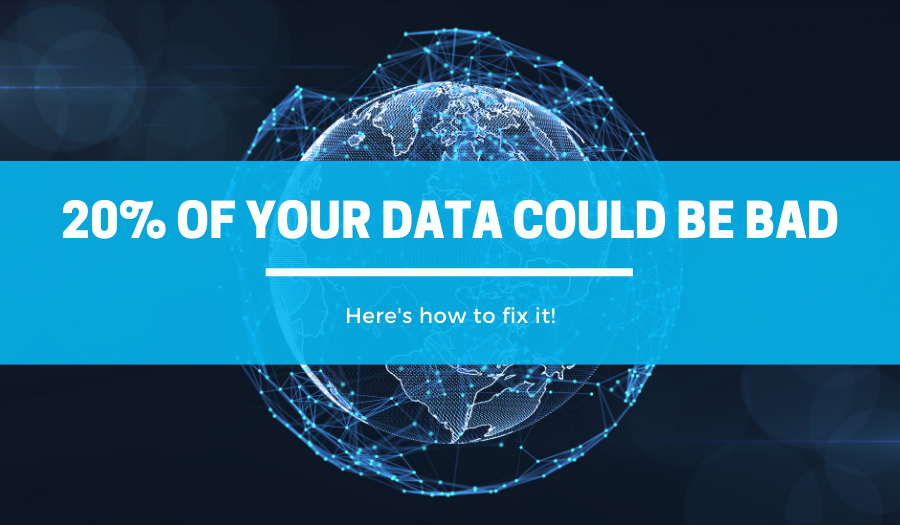 20% of Your Data Could Be Bad: Here’s How to Fix It