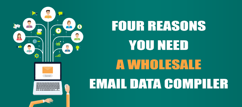 Four Reasons You Need a Wholesale Email Data Compiler
