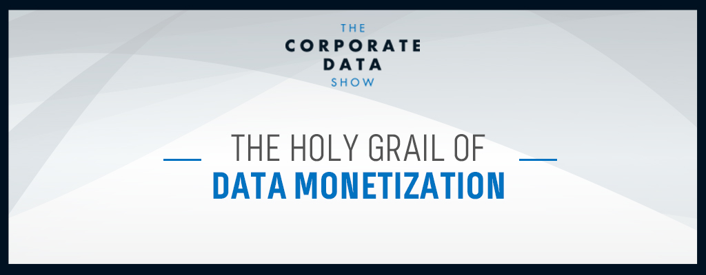 The Holy Grail of Data Monetization