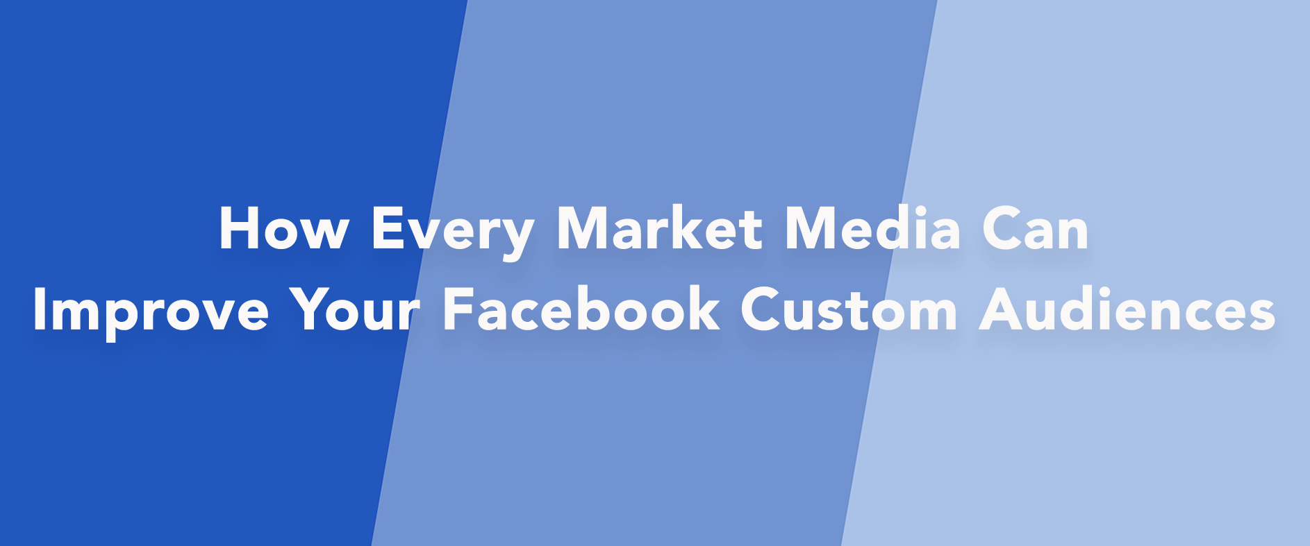 How You Can Improve Your Facebook Custom Audiences for B2B Marketing